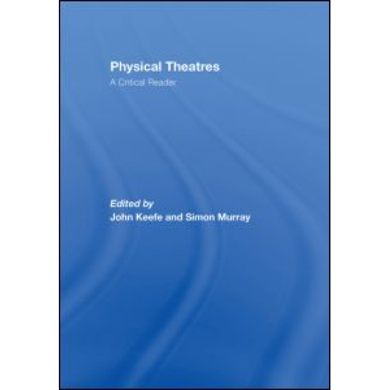 Physical Theatres: A Critical Reader