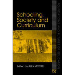 Schooling, Society and Curriculum Schooling, Society and Curriculum