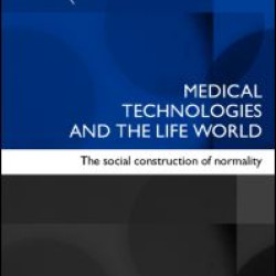 Medical Technologies and the Life World Medical Technologies and the Life World
