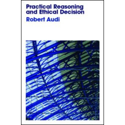 Practical Reasoning and Ethical Decision