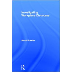 Investigating Workplace Discourse Investigating Workplace Discourse