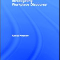 Investigating Workplace Discourse Investigating Workplace Discourse