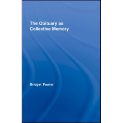 The Obituary as Collective Memory The Obituary as Collective Memory