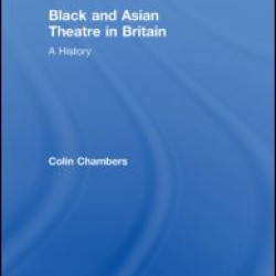 Black and Asian Theatre In Britain Black and Asian Theatre In Britain