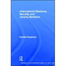 International Relations, Security and Jeremy Bentham International Relations, Security and Jeremy Bentham