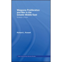 Weapons Proliferation and War in the Greater Middle East Weapons Proliferation and War in the Greater Middle East
