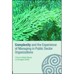Complexity and the Experience of Managing in Public Sector Organizations Complexity and the Experience of Managing in Public Sector Organizations