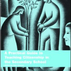 A Practical Guide to Teaching Citizenship in the Secondary School