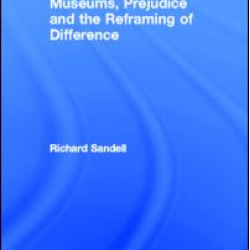 Museums, Prejudice and the Reframing of Difference Museums, Prejudice and the Reframing of Difference