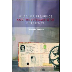 Museums, Prejudice and the Reframing of Difference Museums, Prejudice and the Reframing of Difference