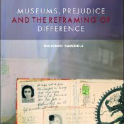 Museums, Prejudice and the Reframing of Difference Museums, Prejudice and the Reframing of Difference