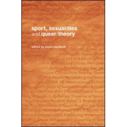 Sport, Sexualities and Queer/Theory Sport, Sexualities and Queer/Theory