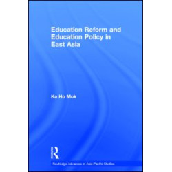 Education Reform and Education Policy in East Asia Education Reform and Education Policy in East Asia