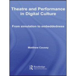 Theatre and Performance in Digital Culture