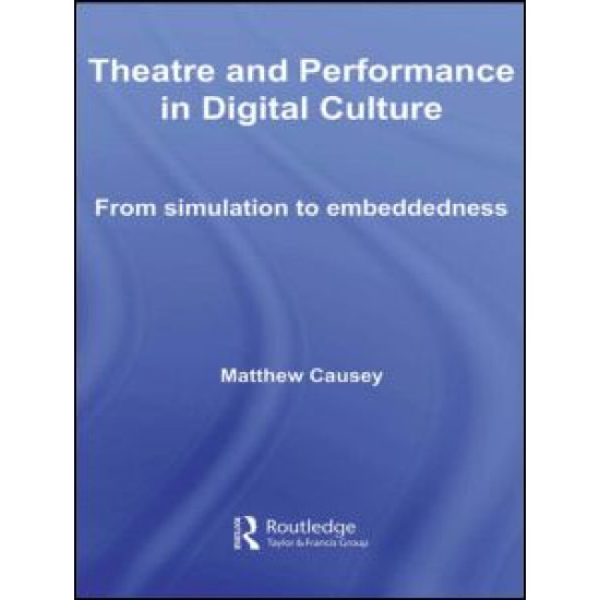 Theatre and Performance in Digital Culture