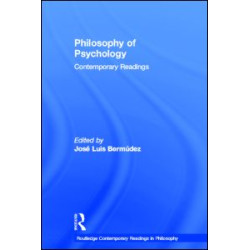 Philosophy of Psychology: Contemporary Readings Philosophy of Psychology: Contemporary Readings