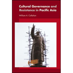 Cultural Governance and Resistance in Pacific Asia Cultural Governance and Resistance in Pacific Asia
