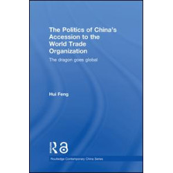The Politics of China's Accession to the World Trade Organization The Politics of China's Accession to the World Trade Organization