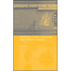 Migration, Ethnic Relations and Chinese Business Migration, Ethnic Relations and Chinese Business