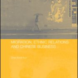Migration, Ethnic Relations and Chinese Business Migration, Ethnic Relations and Chinese Business