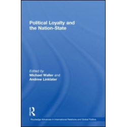 Political Loyalty and the Nation-State Political Loyalty and the Nation-State