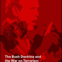 The Bush Doctrine and the War on Terrorism