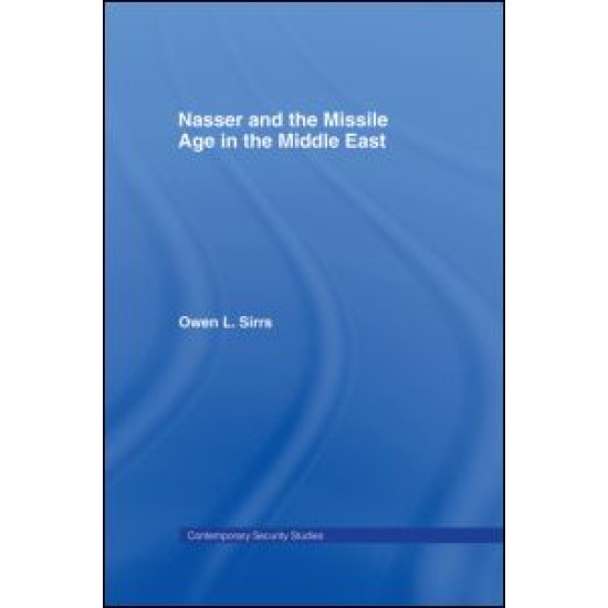 Nasser and the Missile Age in the Middle East