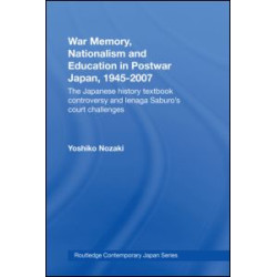 War Memory, Nationalism and Education in Postwar Japan War Memory, Nationalism and Education in Postwar Japan