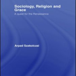 Sociology, Religion and Grace Sociology, Religion and Grace
