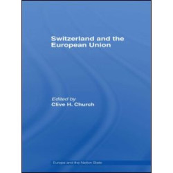 Switzerland and the European Union Switzerland and the European Union