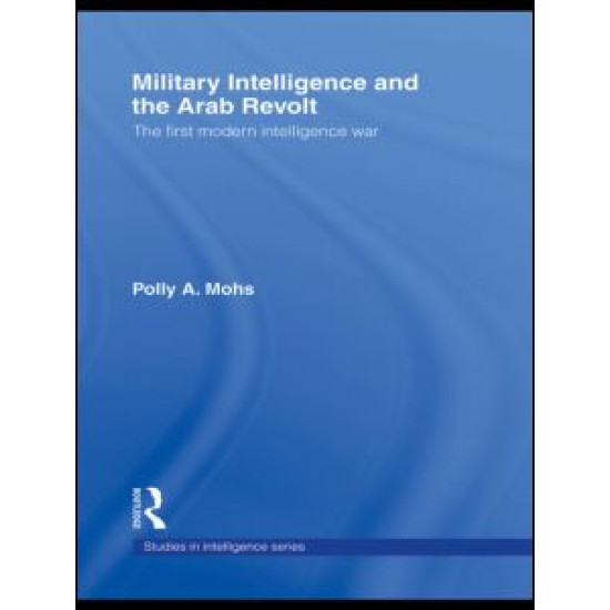 Military Intelligence and the Arab Revolt