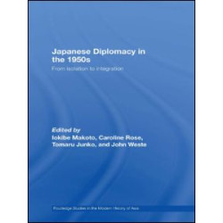 Japanese Diplomacy in the 1950s Japanese Diplomacy in the 1950s