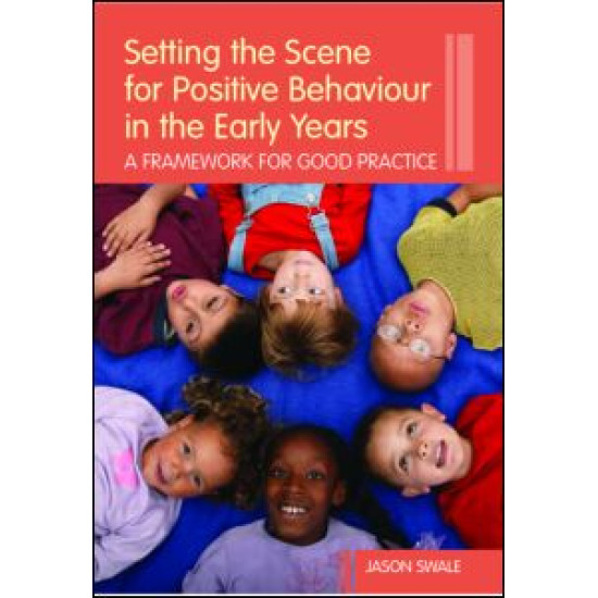 Setting the Scene for Positive Behaviour in the Early Years Setting the Scene for Positive Behaviour in the Early Years