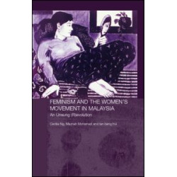 Feminism and the Women's Movement in Malaysia Feminism and the Women's Movement in Malaysia