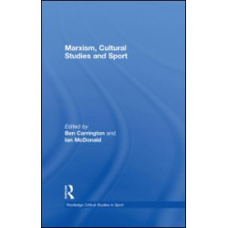 Marxism, Cultural Studies and Sport Marxism, Cultural Studies and Sport