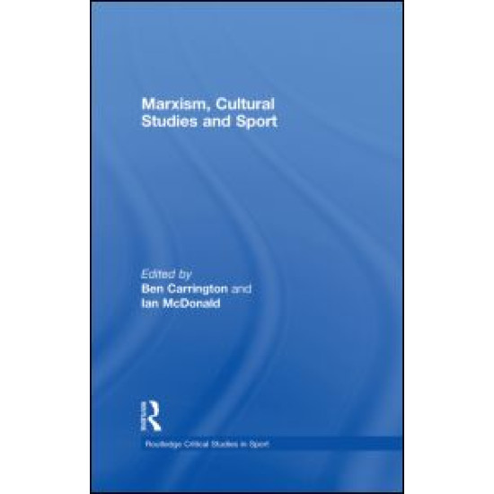 Marxism, Cultural Studies and Sport Marxism, Cultural Studies and Sport