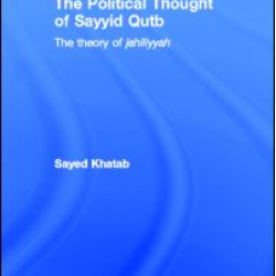 The Political Thought of Sayyid Qutb The Political Thought of Sayyid Qutb