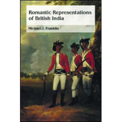 Romantic Representations of British India Romantic Representations of British India