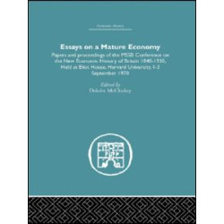 Essays on a Mature Economy: Britain After 1840 Essays on a Mature Economy: Britain After 1840