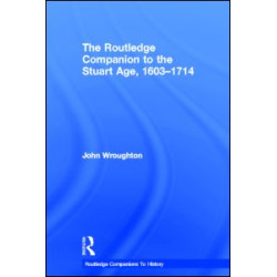 The Routledge Companion to the Stuart Age, 1603-1714 The Routledge Companion to the Stuart Age, 1603-1714