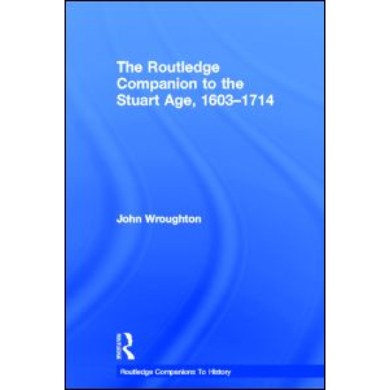 The Routledge Companion to the Stuart Age, 1603-1714