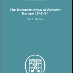The Reconstruction of Western Europe 1945-1951 The Reconstruction of Western Europe 1945-1951