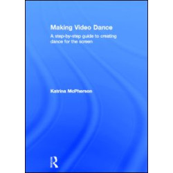 Making Video Dance Making Video Dance