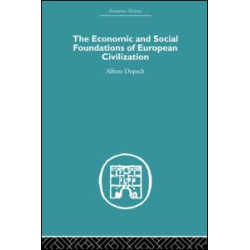 The Economic and Social Foundations of European Civilization The Economic and Social Foundations of European Civilization
