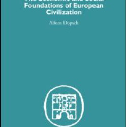 The Economic and Social Foundations of European Civilization The Economic and Social Foundations of European Civilization