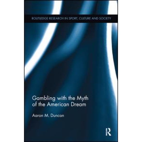 Gambling with the Myth of the American Dream Gambling with the Myth of the American Dream