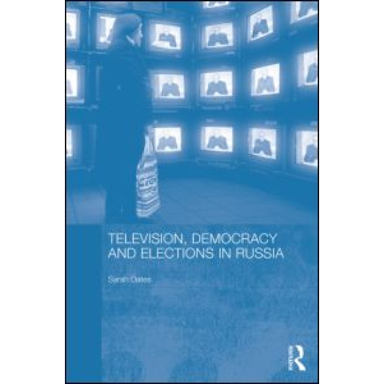 Television, Democracy and Elections in Russia