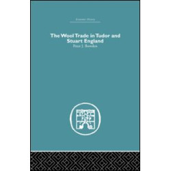 Wool Trade in Tudor and Stuart England Wool Trade in Tudor and Stuart England