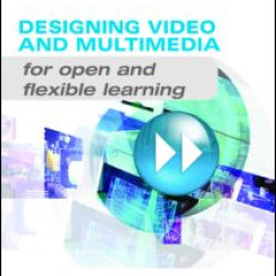 Designing Video and Multimedia for Open and Flexible Learning Designing Video and Multimedia for Open and Flexible Learning