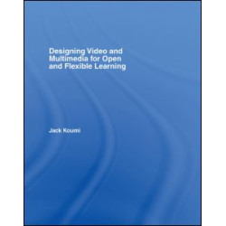 Designing Video and Multimedia for Open and Flexible Learning Designing Video and Multimedia for Open and Flexible Learning